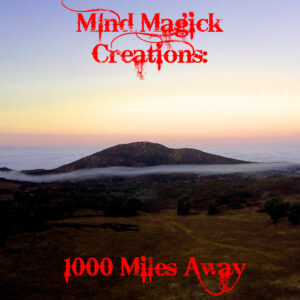 Mind Magick Creations: 1000 Miles Away