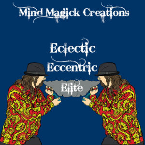Mind Magick Creations: eclectic eccentric elite