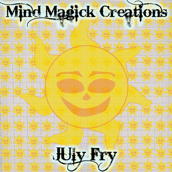 Mind Magick Creations: July Fry