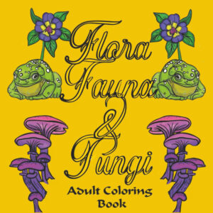 Flora, Fauna, Fungi: Coloring Book