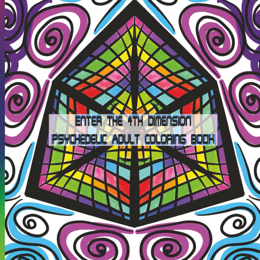 Enter the 4th Dimension: Psychedelic Adult Coloring Book